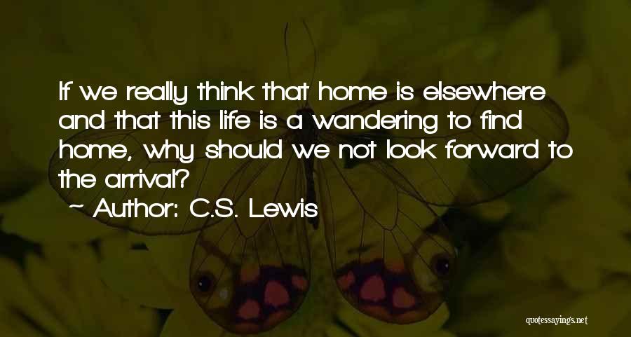 Life Is Elsewhere Quotes By C.S. Lewis