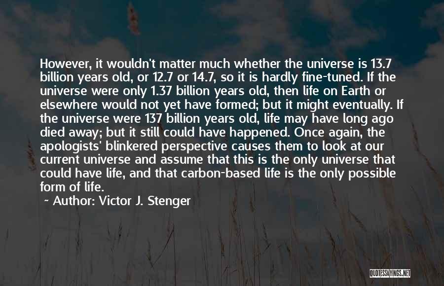 Life Is Elsewhere Quotes By Victor J. Stenger