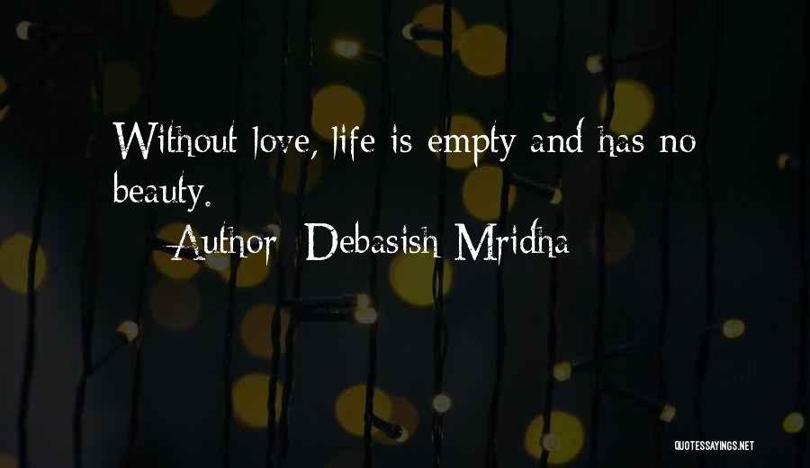 Life Is Empty Without Love Quotes By Debasish Mridha