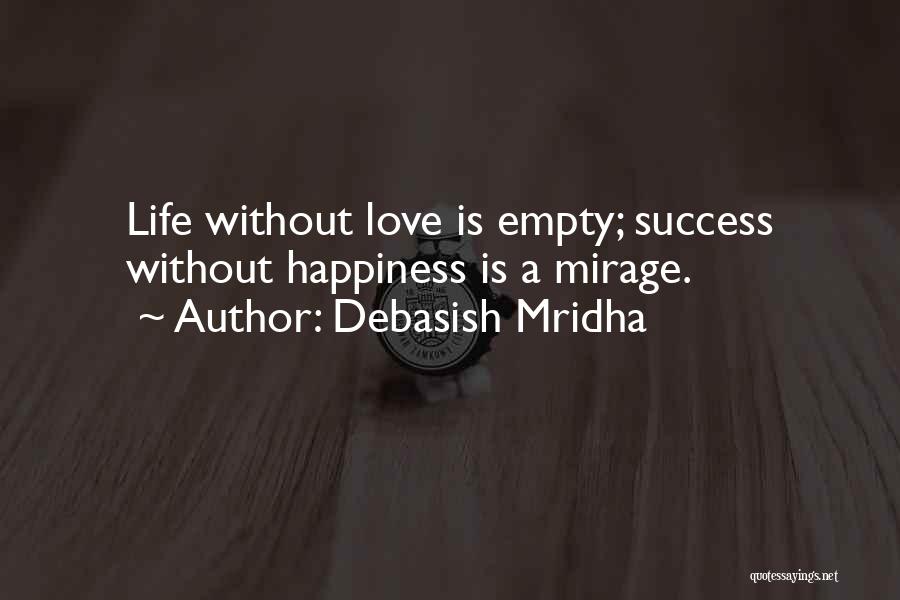 Life Is Empty Without Love Quotes By Debasish Mridha