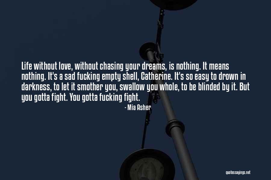 Life Is Empty Without Love Quotes By Mia Asher