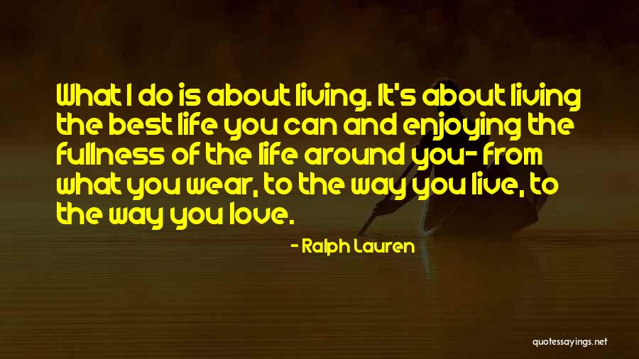 Life Is Enjoying Quotes By Ralph Lauren Life Is Enjoying Quotes By Ralph Lauren