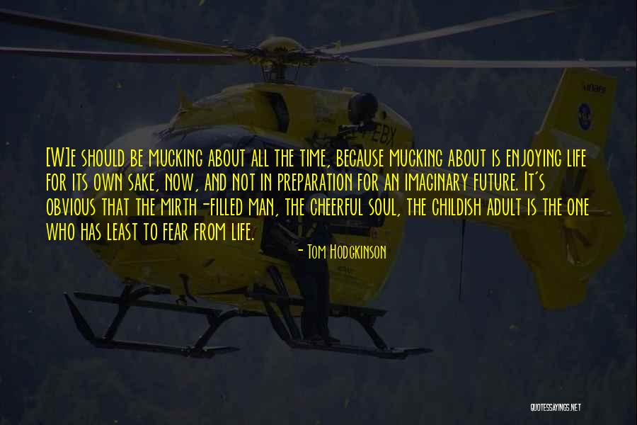 Life Is Enjoying Quotes By Tom Hodgkinson Life Is Enjoying Quotes By Tom Hodgkinson