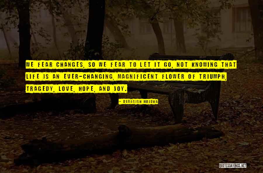 Life Is Ever Changing Quotes By Debasish Mridha Life Is Ever Changing Quotes By Debasish Mridha