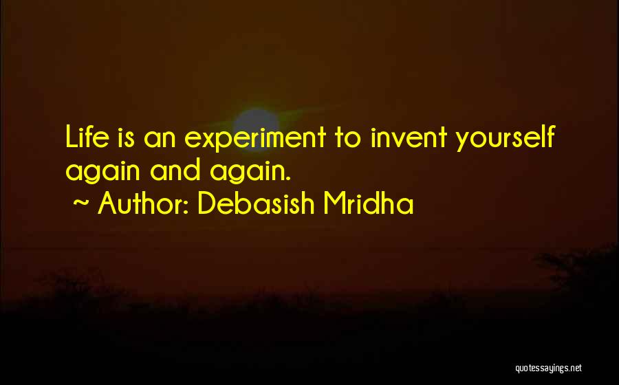 Life Is Experiment Quotes By Debasish Mridha