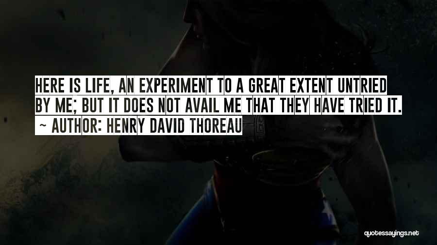 Life Is Experiment Quotes By Henry David Thoreau