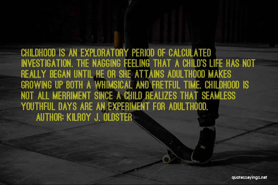 Life Is Experiment Quotes By Kilroy J. Oldster Life Is Experiment Quotes By Kilroy J. Oldster