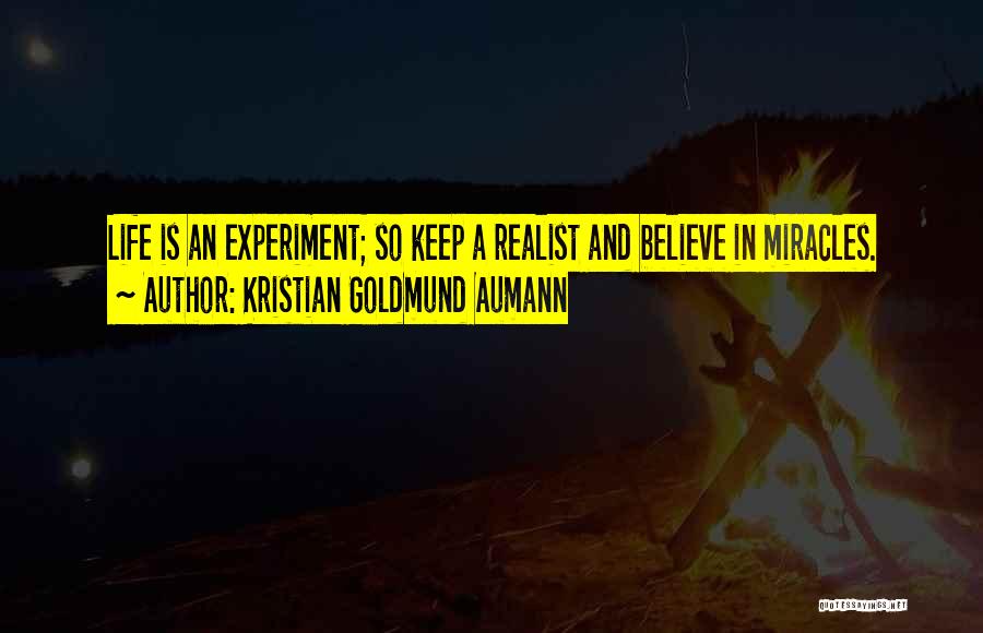 Life Is Experiment Quotes By Kristian Goldmund Aumann