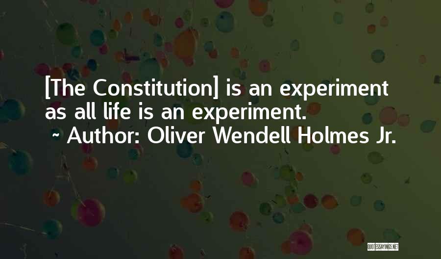 Life Is Experiment Quotes By Oliver Wendell Holmes Jr.