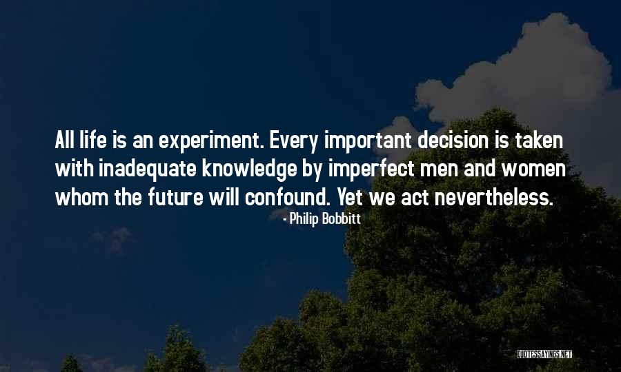 Life Is Experiment Quotes By Philip Bobbitt