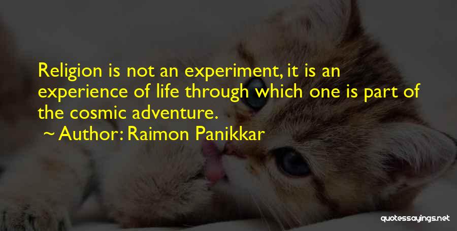 Life Is Experiment Quotes By Raimon Panikkar