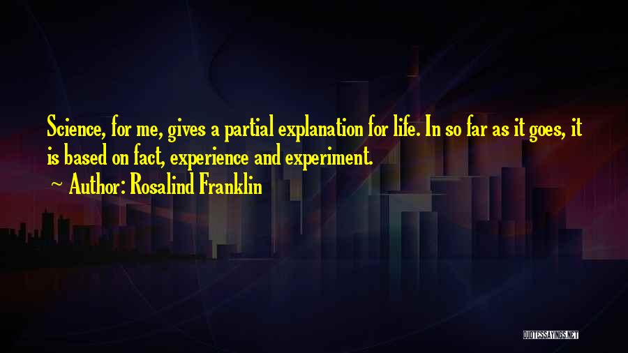 Life Is Experiment Quotes By Rosalind Franklin