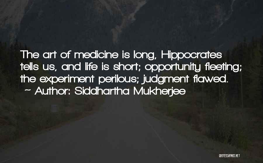 Life Is Experiment Quotes By Siddhartha Mukherjee