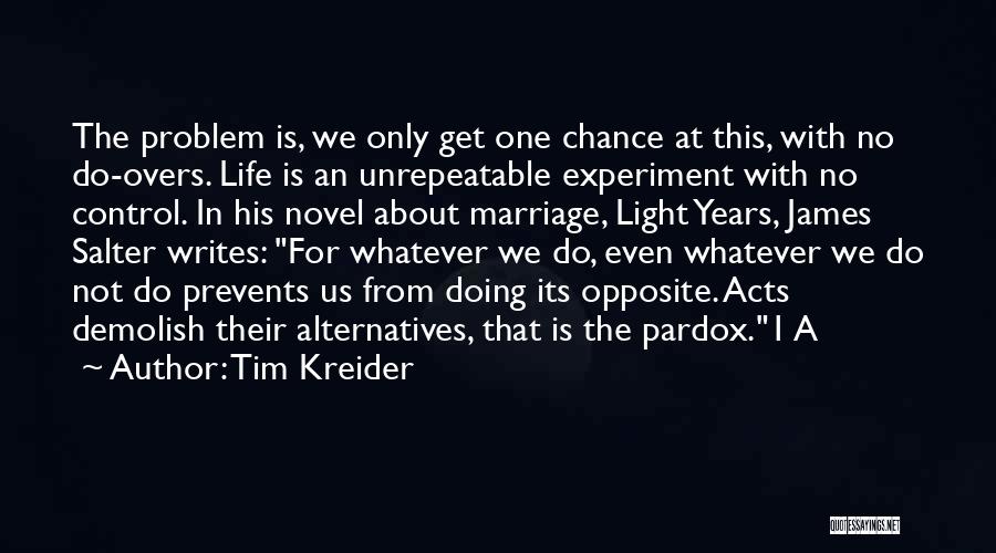 Life Is Experiment Quotes By Tim Kreider