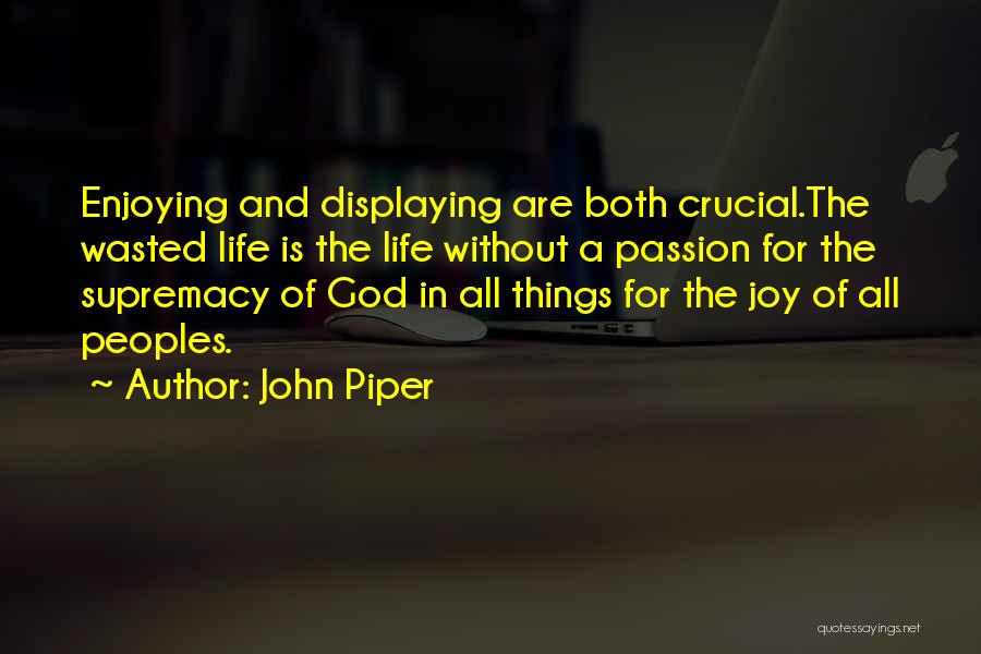 Life Is For Joy Quotes By John Piper