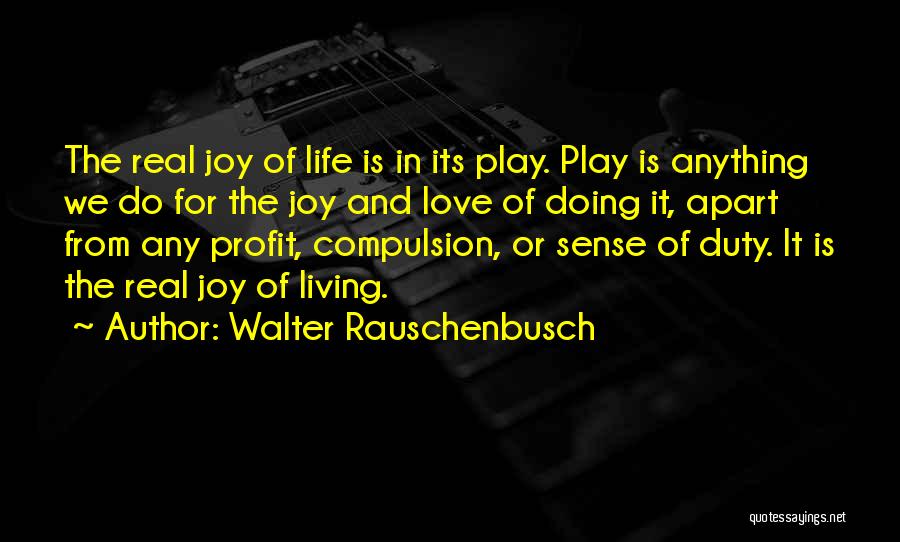 Life Is For Joy Quotes By Walter Rauschenbusch