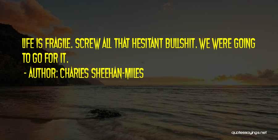 Life Is For Quotes By Charles Sheehan-Miles
