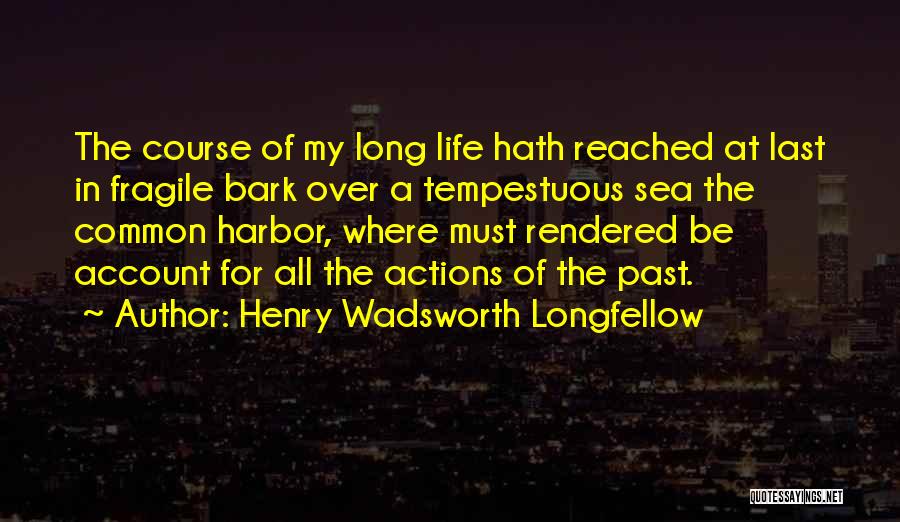 Life Is Fragile Death Quotes By Henry Wadsworth Longfellow