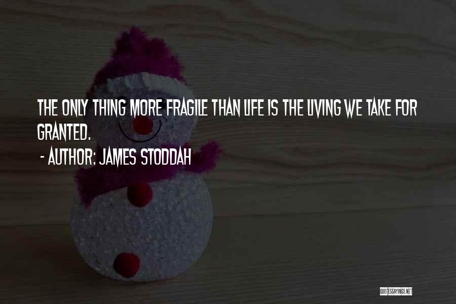 Life Is Fragile Death Quotes By James Stoddah