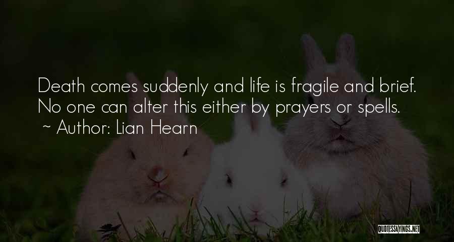 Life Is Fragile Death Quotes By Lian Hearn