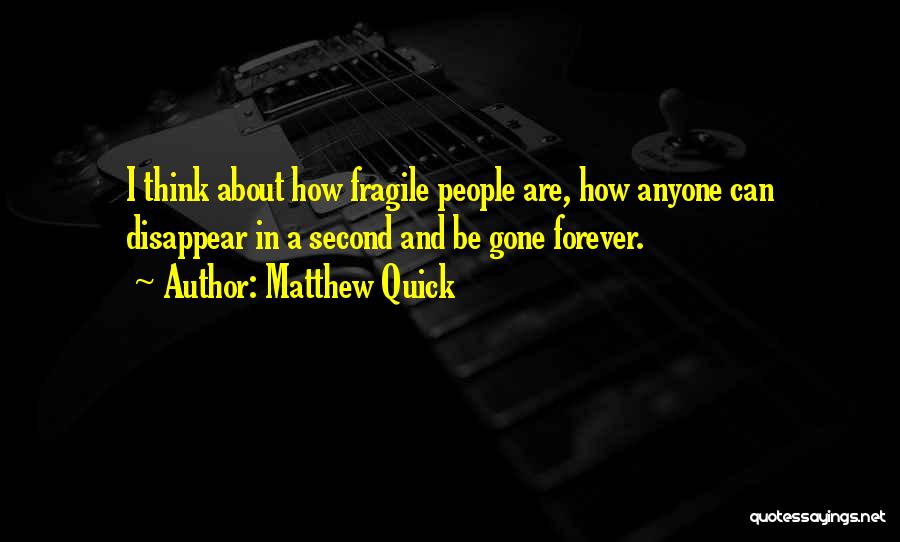 Life Is Fragile Death Quotes By Matthew Quick