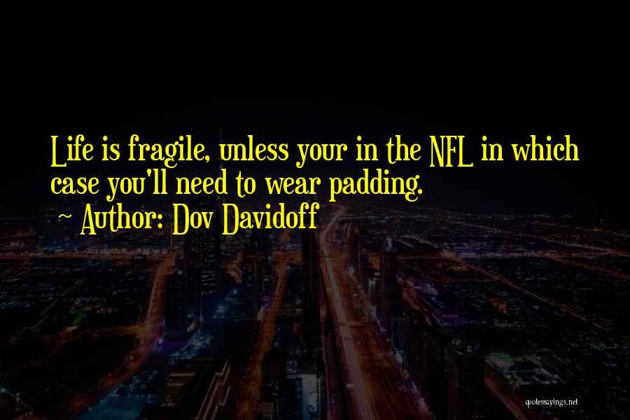 Life Is Fragile Quotes By Dov Davidoff
