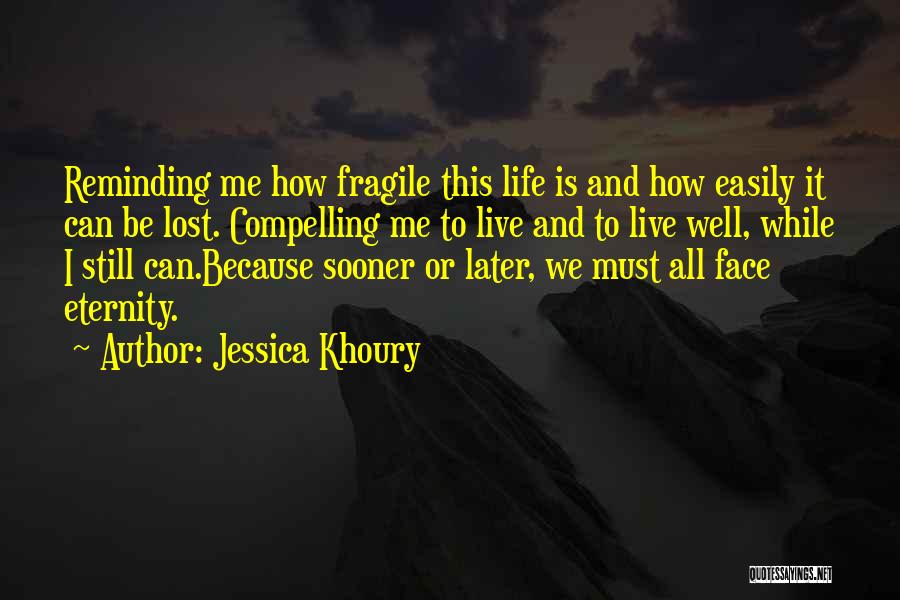 Life Is Fragile Quotes By Jessica Khoury