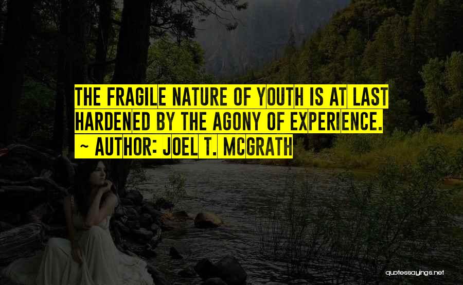 Life Is Fragile Quotes By Joel T. McGrath