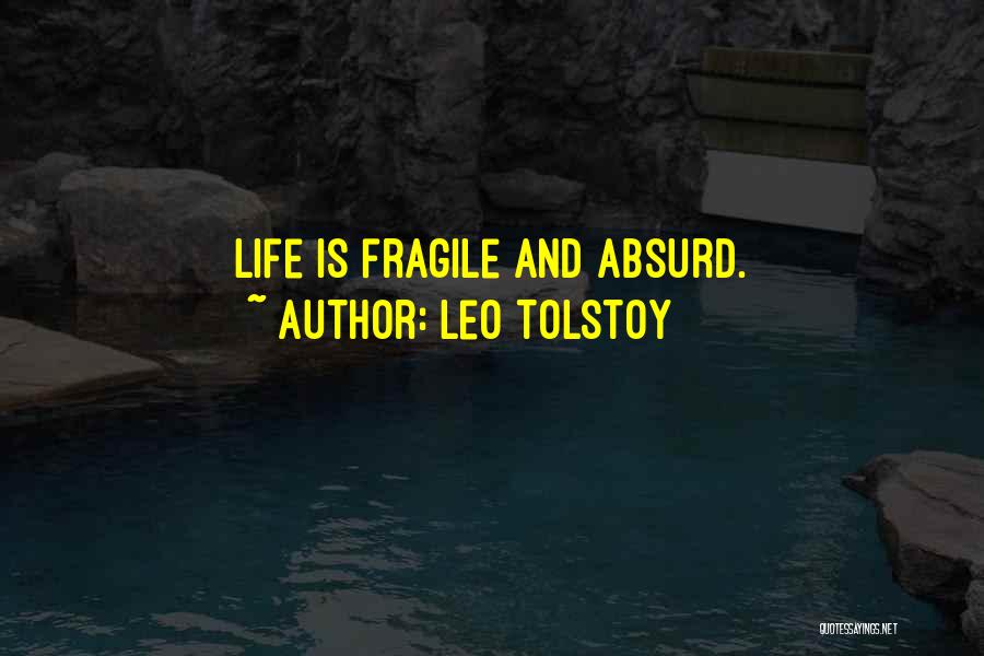 Life Is Fragile Quotes By Leo Tolstoy