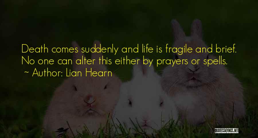 Life Is Fragile Quotes By Lian Hearn