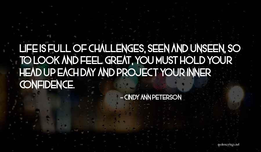 Life Is Full Challenges Quotes By Cindy Ann Peterson