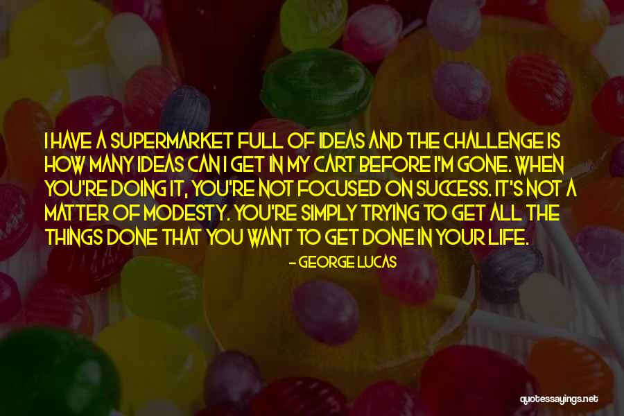 Life Is Full Challenges Quotes By George Lucas