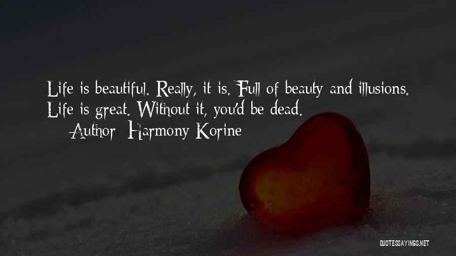 Life Is Full Of Beauty Quotes By Harmony Korine