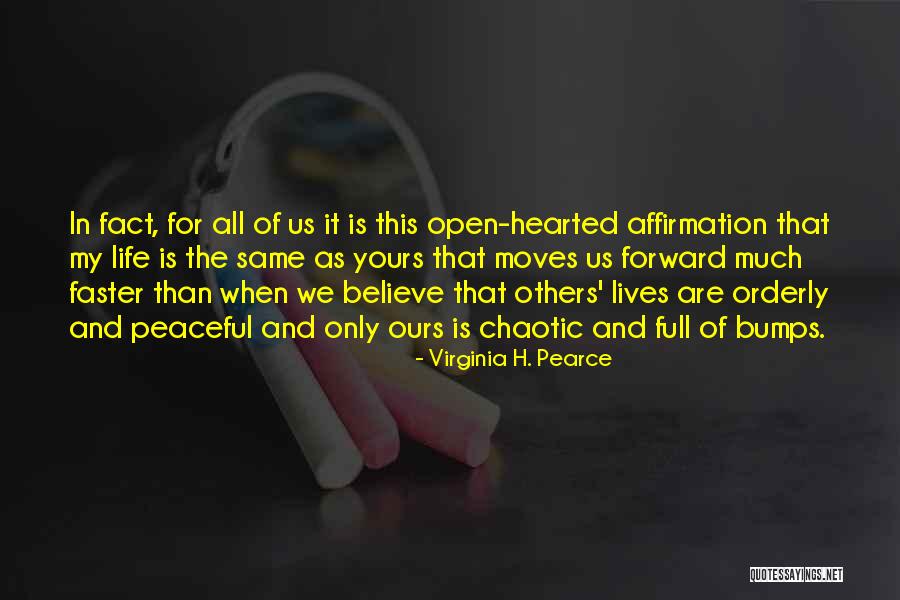 Life Is Full Of Bumps Quotes By Virginia H. Pearce Life Is Full Of Bumps Quotes By Virginia H. Pearce