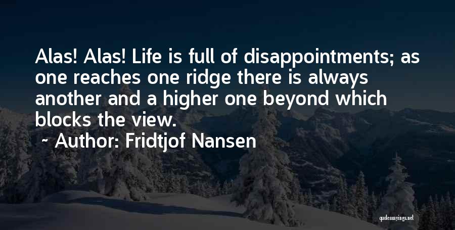 Life Is Full Of Disappointments Quotes By Fridtjof Nansen
