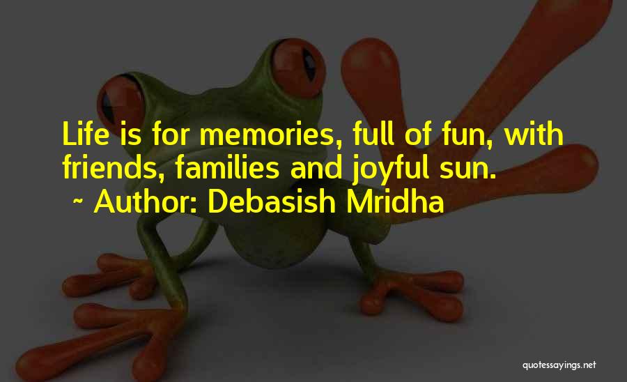 Life Is Full Of Fun Quotes By Debasish Mridha