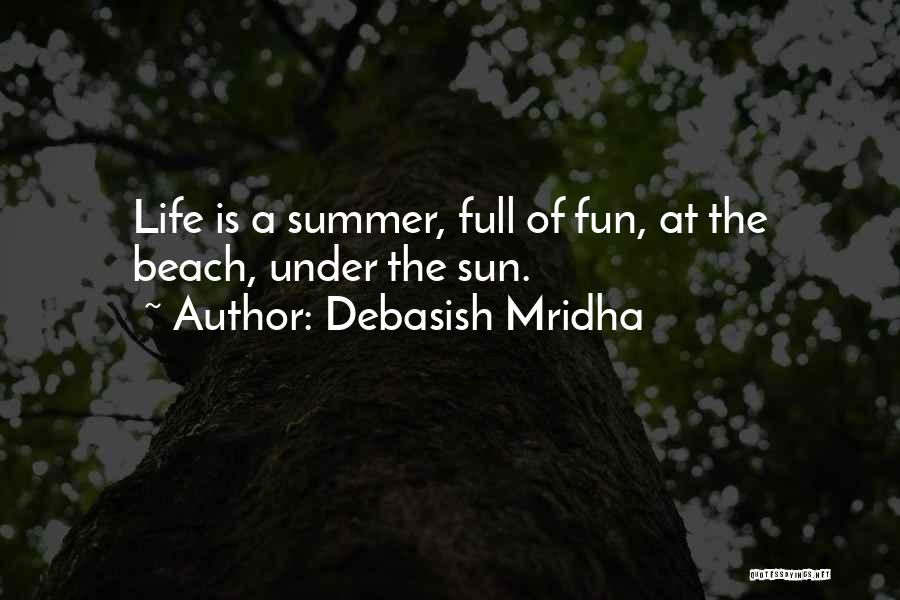 Life Is Full Of Fun Quotes By Debasish Mridha