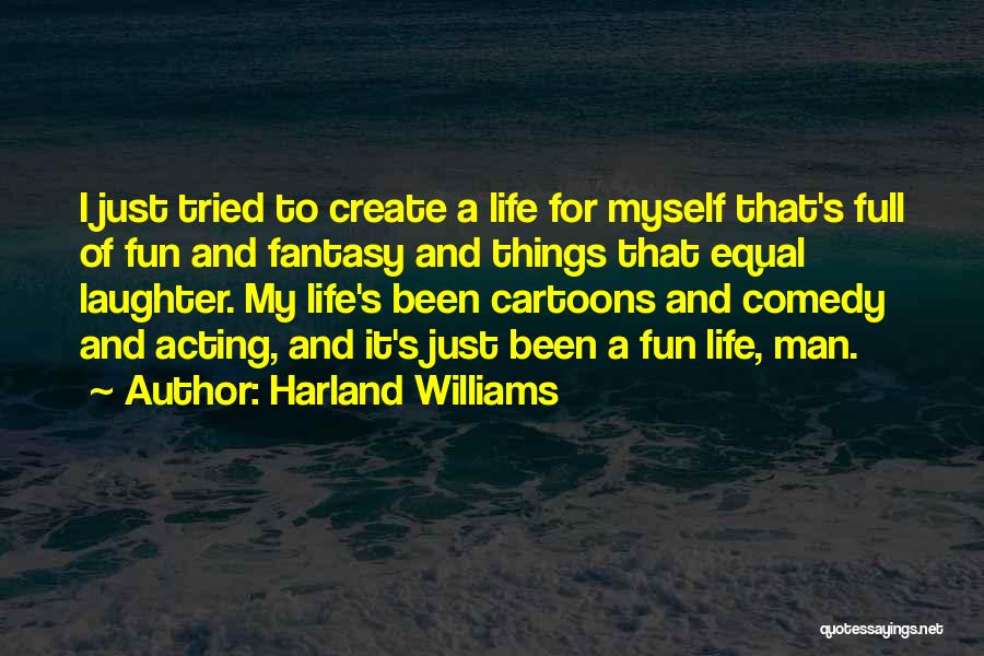 Life Is Full Of Fun Quotes By Harland Williams