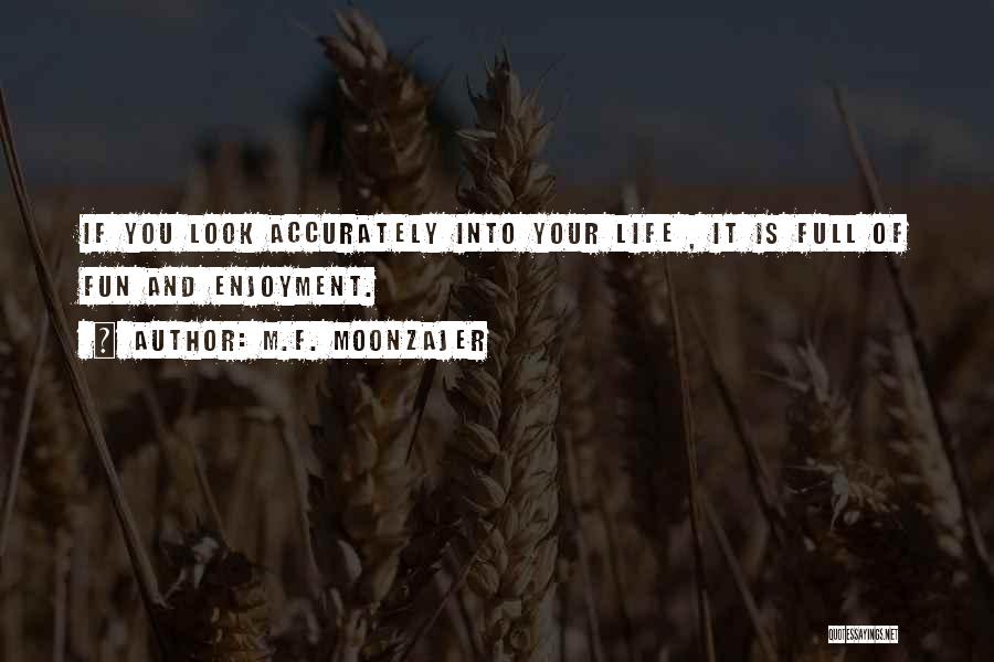 Life Is Full Of Fun Quotes By M.F. Moonzajer