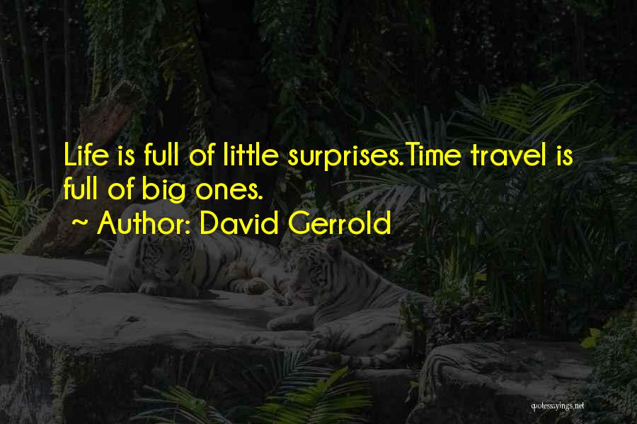 Life Is Full Of Little Surprises Quotes By David Gerrold