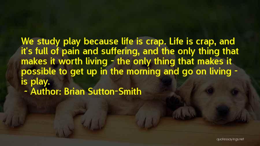 Life Is Full Of Pain Quotes By Brian Sutton-Smith