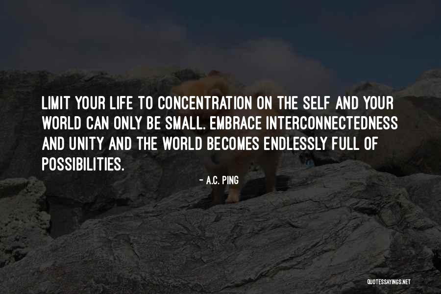 Life Is Full Of Possibilities Quotes By A.C. Ping Life Is Full Of Possibilities Quotes By A.C. Ping