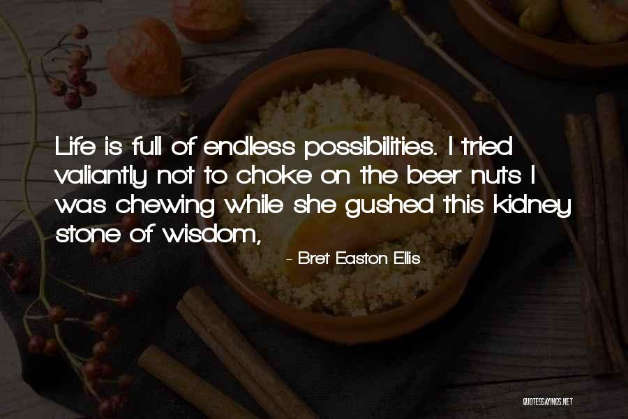 Life Is Full Of Possibilities Quotes By Bret Easton Ellis Life Is Full Of Possibilities Quotes By Bret Easton Ellis