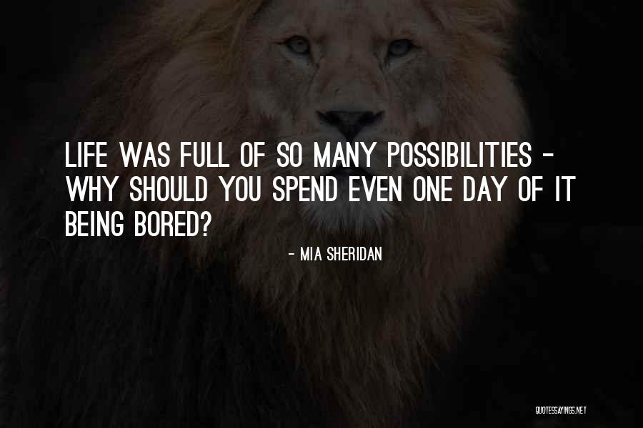 Life Is Full Of Possibilities Quotes By Mia Sheridan Life Is Full Of Possibilities Quotes By Mia Sheridan