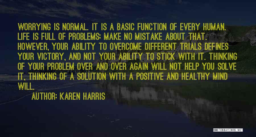 Life Is Full Of Problems Quotes By Karen Harris