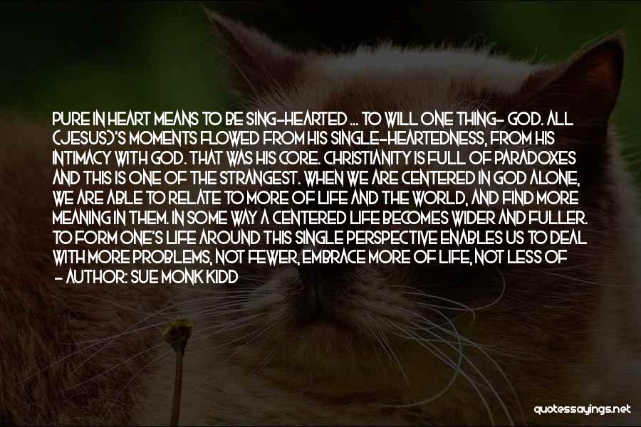 Life Is Full Of Problems Quotes By Sue Monk Kidd