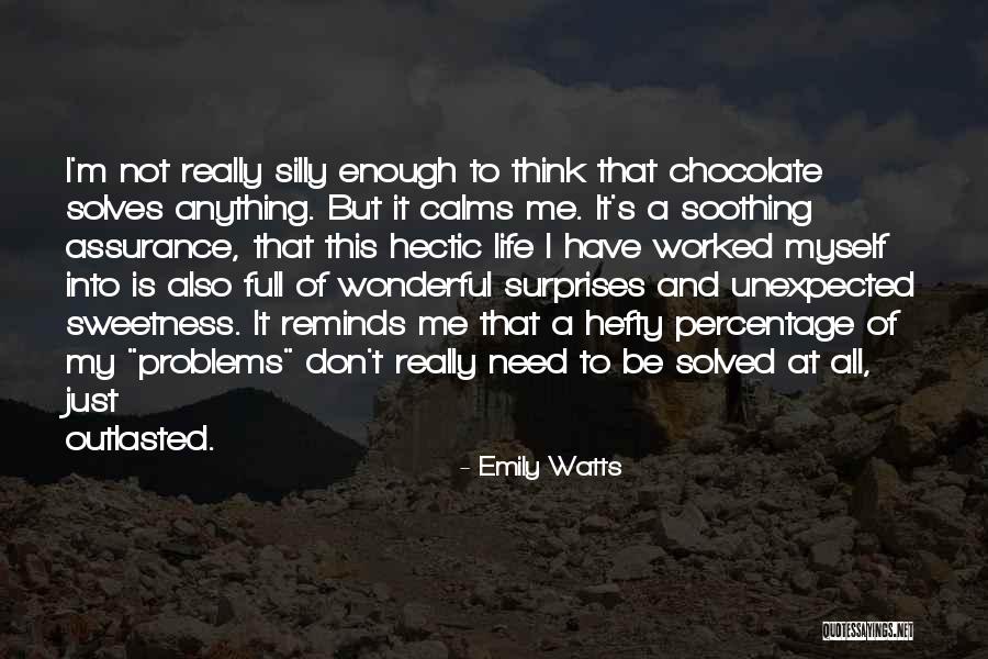 Life Is Full Problems Quotes By Emily Watts Life Is Full Problems Quotes By Emily Watts