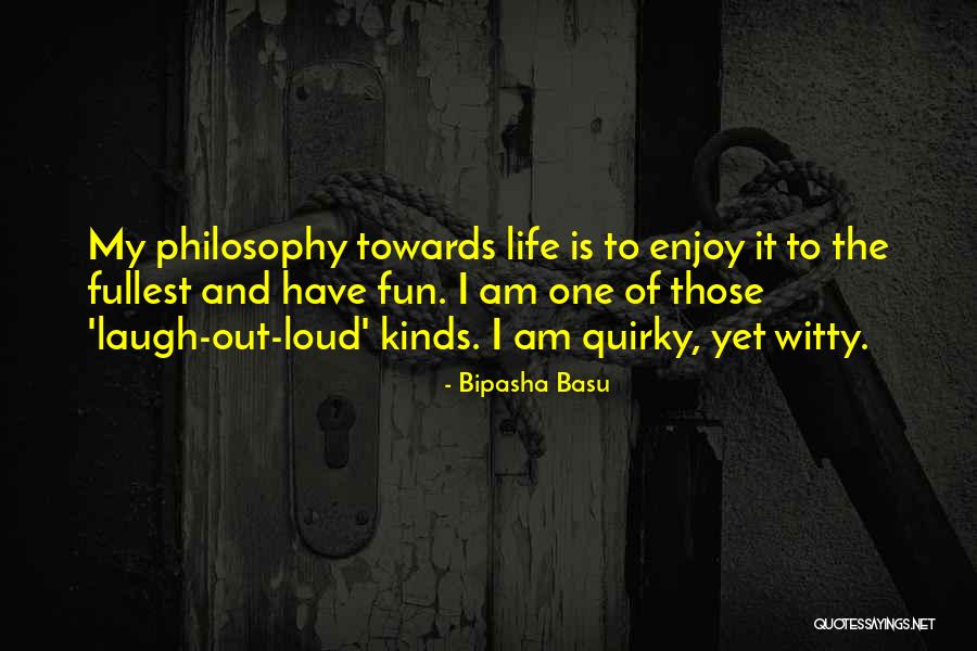 Life Is Fun Quotes By Bipasha Basu Life Is Fun Quotes By Bipasha Basu