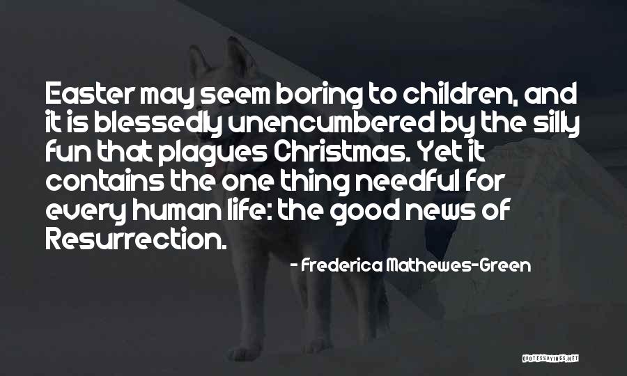 Life Is Fun Quotes By Frederica Mathewes-Green Life Is Fun Quotes By Frederica Mathewes-Green