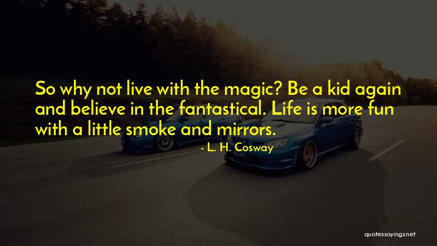 Life Is Fun Quotes By L. H. Cosway Life Is Fun Quotes By L. H. Cosway